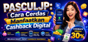 PASCULJP: Cara Cerdas Manfaatkan Cashback Digital